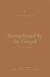 Strengthened by the Gospel - A Theology of Romans